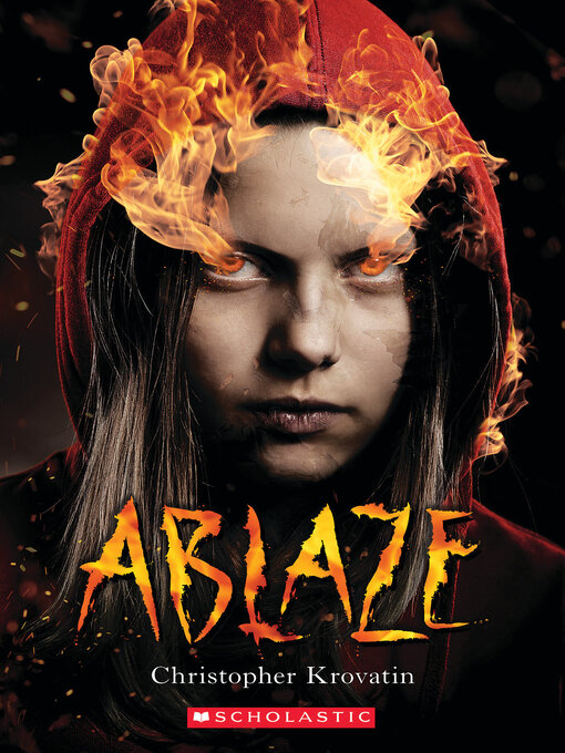 Title details for Ablaze (Scholastic Best Seller) by Christopher Krovatin - Available